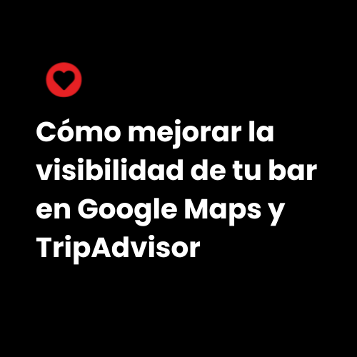 🧭 Cómo mejorar la visibilidad de tu bar en Google Maps y TripAdvisor ...